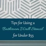 Looking for a budget-friendly way to update your bathroom walls? Here are all my tips for creating a bathroom wall stencil that makes a huge statement.